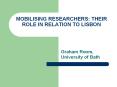 MOBILISING RESEARCHERS: THEIR ROLE IN RELATION TO LISBON PowerPoint PPT Presentation