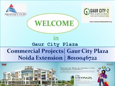 Gaur City Plaza | Commercial Projects in Noida Extension | 8010046722