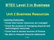 BTEC Level 3 in Business  Unit 2 Business Resources
