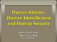 Human Identity, Human Identification and Human Security PowerPoint PPT Presentation