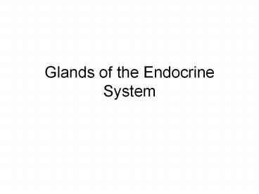 Glands of the Endocrine System