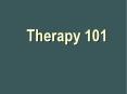 Therapy 101 PowerPoint PPT Presentation