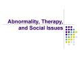 Abnormality, Therapy, and Social Issues PowerPoint PPT Presentation