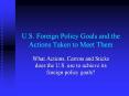 U.S. Foreign Policy Goals and the Actions Taken to Meet Them PowerPoint PPT Presentation