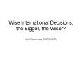 Wise International Decisions: the Bigger, the Wiser? PowerPoint PPT Presentation