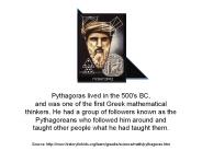 Pythagoras lived in the 500's BC,
