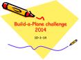 Build-a-Plane challenge 2014 PowerPoint PPT Presentation