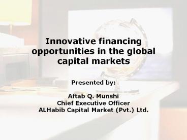 Innovative financing opportunities in the global capital markets