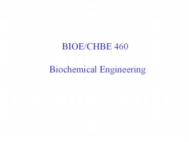 BIOE/CHBE 460
