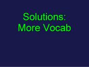 Solutions: More Vocab