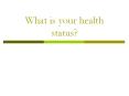 What is your health status? PowerPoint PPT Presentation
