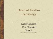 Dawn of Modern Technology