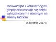 Innowacyjna i konkurencyjna gospodarka rozwija sie dzieki wyksztalconym i otwartym na zmiany ludziom PowerPoint PPT Presentation