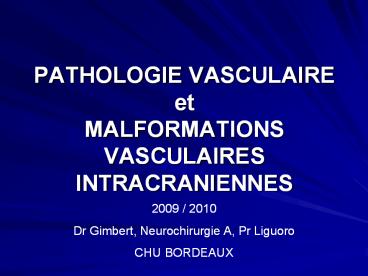 PATHOLOGIE VASCULAIRE et MALFORMATIONS VASCULAIRES INTRACRANIENNES