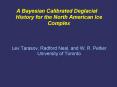 A Bayesian Calibrated Deglacial History for the North American Ice Complex PowerPoint PPT Presentation
