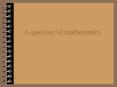 A question of mathematics PowerPoint PPT Presentation