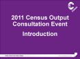 2011 Census Output Consultation Event PowerPoint PPT Presentation