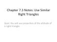Chapter 7.3 Notes: Use Similar Right Triangles PowerPoint PPT Presentation