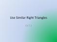Use Similar Right Triangles PowerPoint PPT Presentation