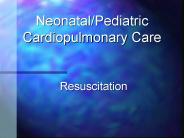 Neonatal/Pediatric Cardiopulmonary Care