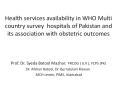 Health services availability in WHO Multi country survey hospitals of Pakistan and its association with obstetric outcomes PowerPoint PPT Presentation