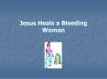 Jesus Heals a Bleeding Woman PowerPoint PPT Presentation