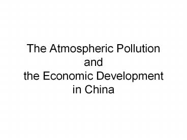 The Atmospheric Pollution and the Economic Development in China