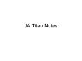 JA Titan Notes PowerPoint PPT Presentation