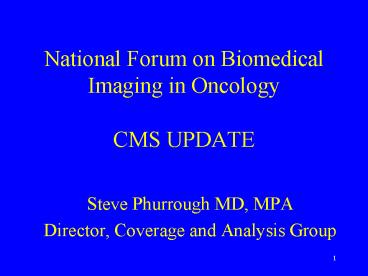 National Forum on Biomedical Imaging in Oncology  CMS UPDATE