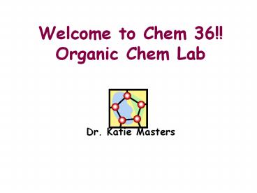 Welcome to Chem 36!!