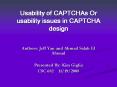 Usability of CAPTCHAs Or usability issues in CAPTCHA design PowerPoint PPT Presentation