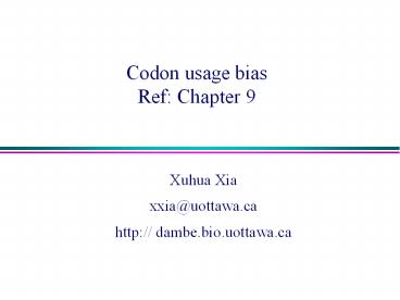Codon usage bias Ref: Chapter 9