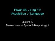 Psych 56L/ Ling 51: Acquisition of Language