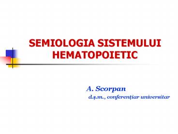 SEMIOLOGIA SISTEMULUI HEMATOPOIETIC