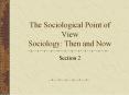 The Sociological Point of View Sociology: Then and Now PowerPoint PPT Presentation