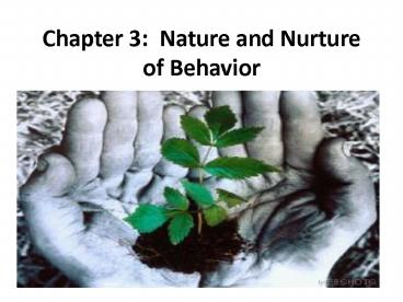 Chapter 3: Nature and Nurture of Behavior