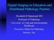 Digital Imaging in Education and Distributed Pathology Practice