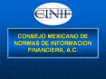 CONSEJO MEXICANO DE NORMAS DE INFORMACION FINANCIERA, A.C. PowerPoint PPT Presentation