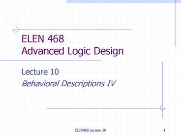 ELEN 468 Advanced Logic Design
