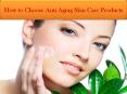 How to Choose Anti Aging Skin Care Products PowerPoint PPT Presentation