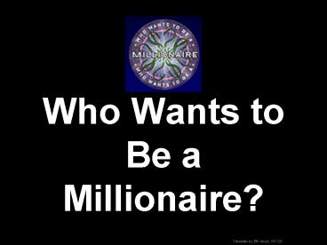 Who Wants to Be a Millionaire?