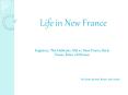 Life in New France PowerPoint PPT Presentation