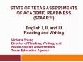 STATE OF TEXAS ASSESSMENTS OF ACADEMIC READINESS (STAARTM) English I, II, and III Reading and Writing PowerPoint PPT Presentation