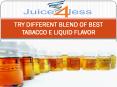 TRY DIFFERENT BLEND OF BEST TABACCO E LIQUID FLAVOR PowerPoint PPT Presentation