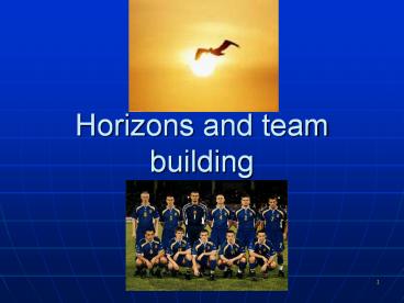 Horizons and team building