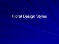 Floral%20Design%20Styles PowerPoint PPT Presentation