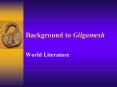 Background to Gilgamesh PowerPoint PPT Presentation