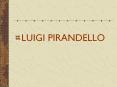 LUIGI PIRANDELLO PowerPoint PPT Presentation