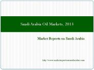 Saudi Arabia Oil Markets, 2013