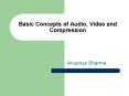 Basic Concepts of Audio, Video and Compression PowerPoint PPT Presentation